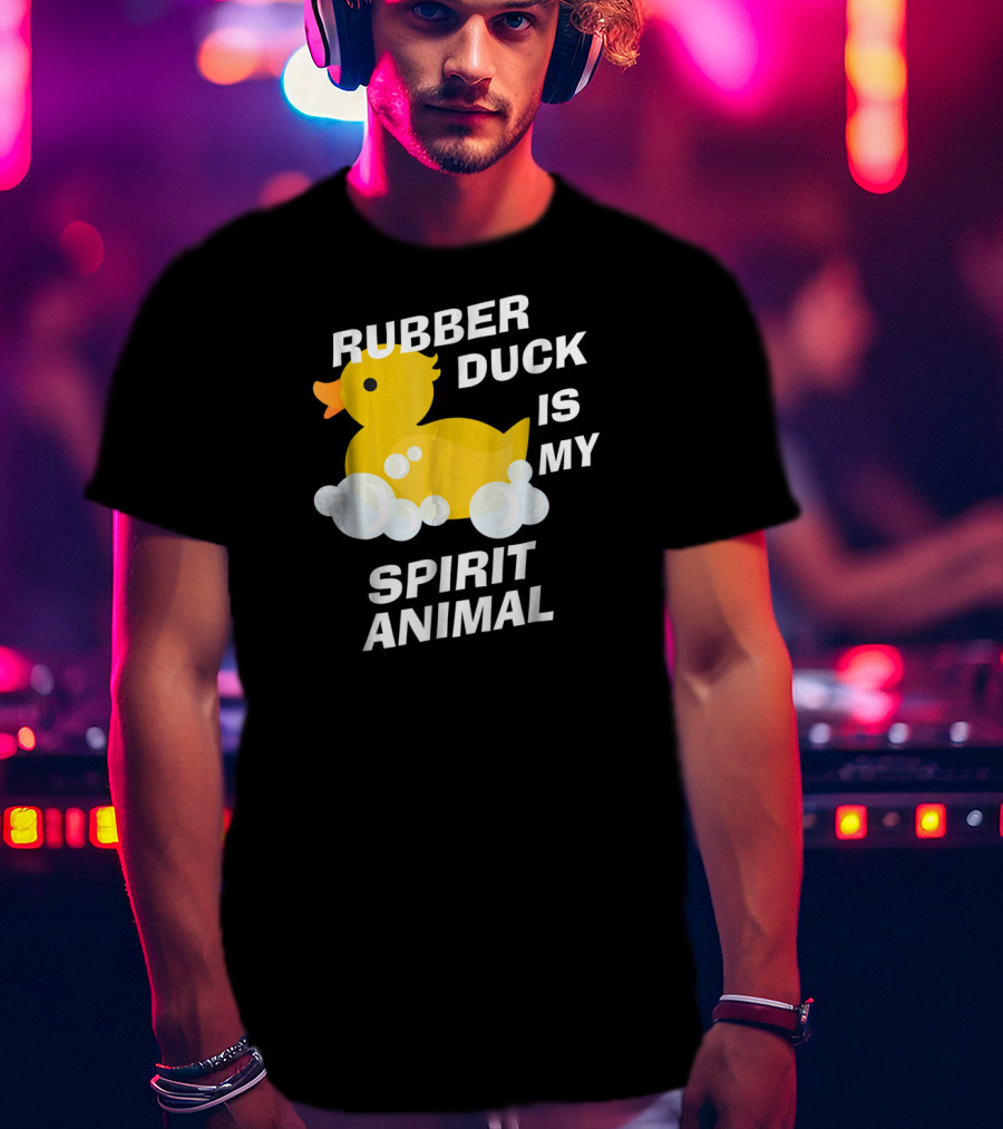 Rubber Duck Is My Spirit Animal Bubbles Cute Yellow Duckling Fun T-Shirt