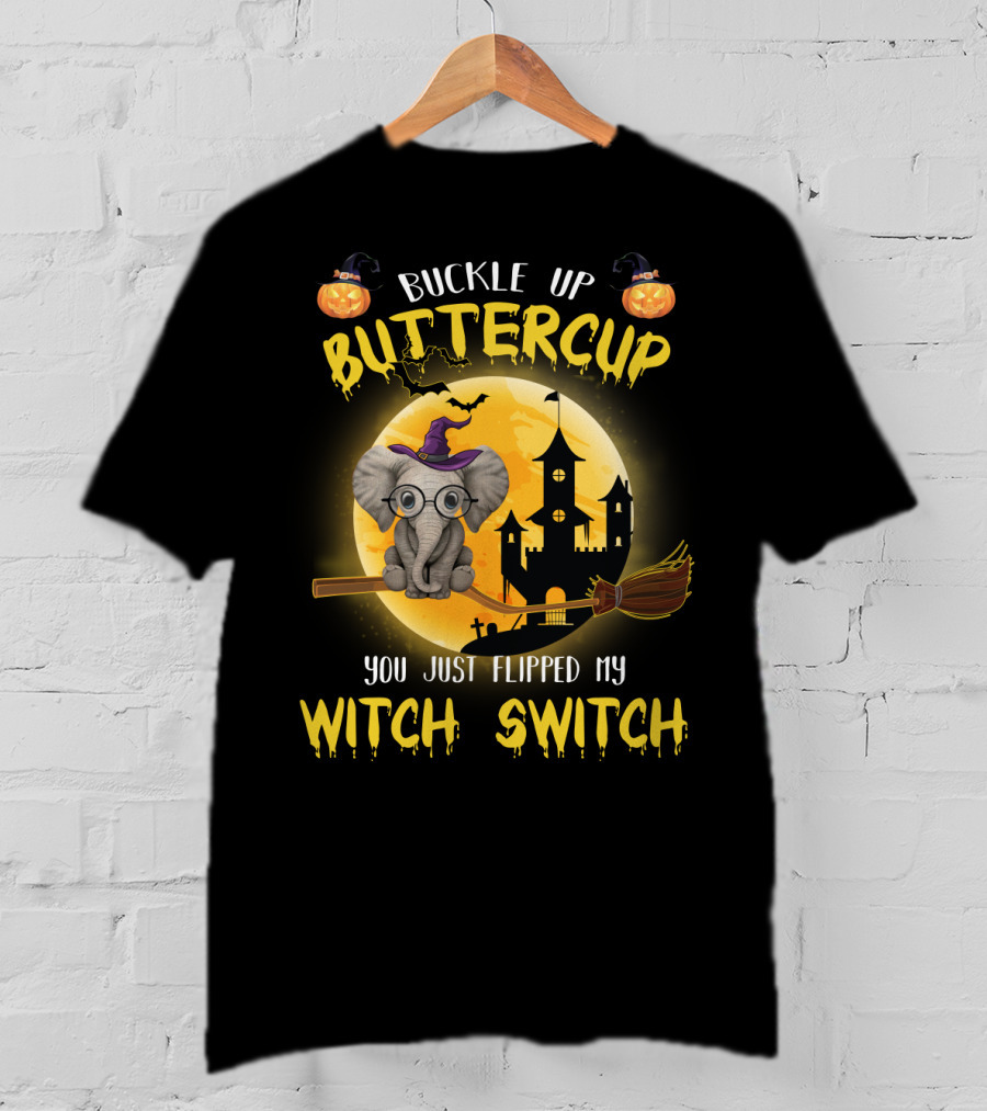 Buckle Up Buttercup You Just Flipped My Witch Switch Halloween Elephant T-Shirt
