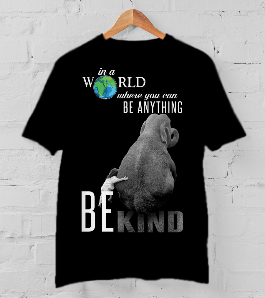 In A World Where You Can Be Anything Be Kind Elephant Hug T-Shirt