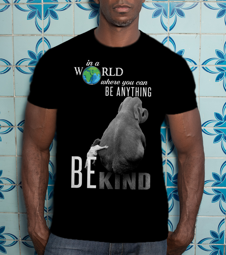 In A World Where You Can Be Anything Be Kind Elephant Hug T-Shirt