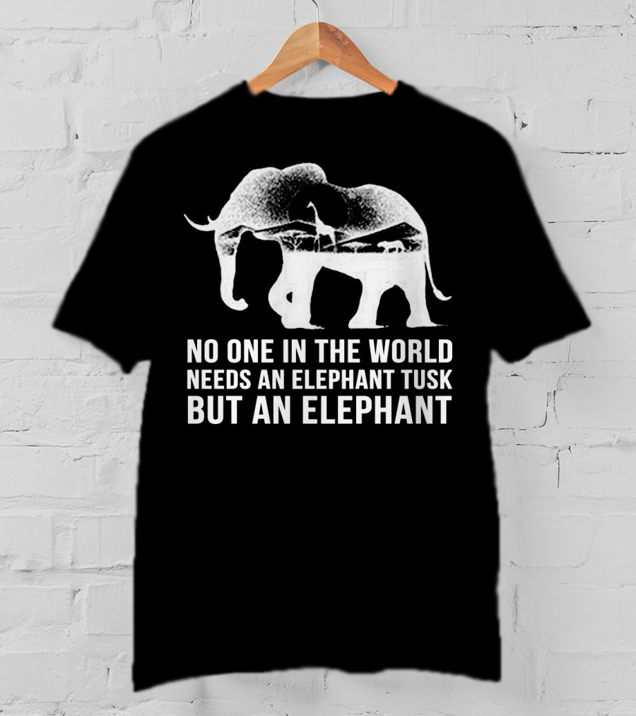 No One In The World Needs An Elephant Tusk But An Elephant Mens Womens For Elephants Lovers T-Shirt
