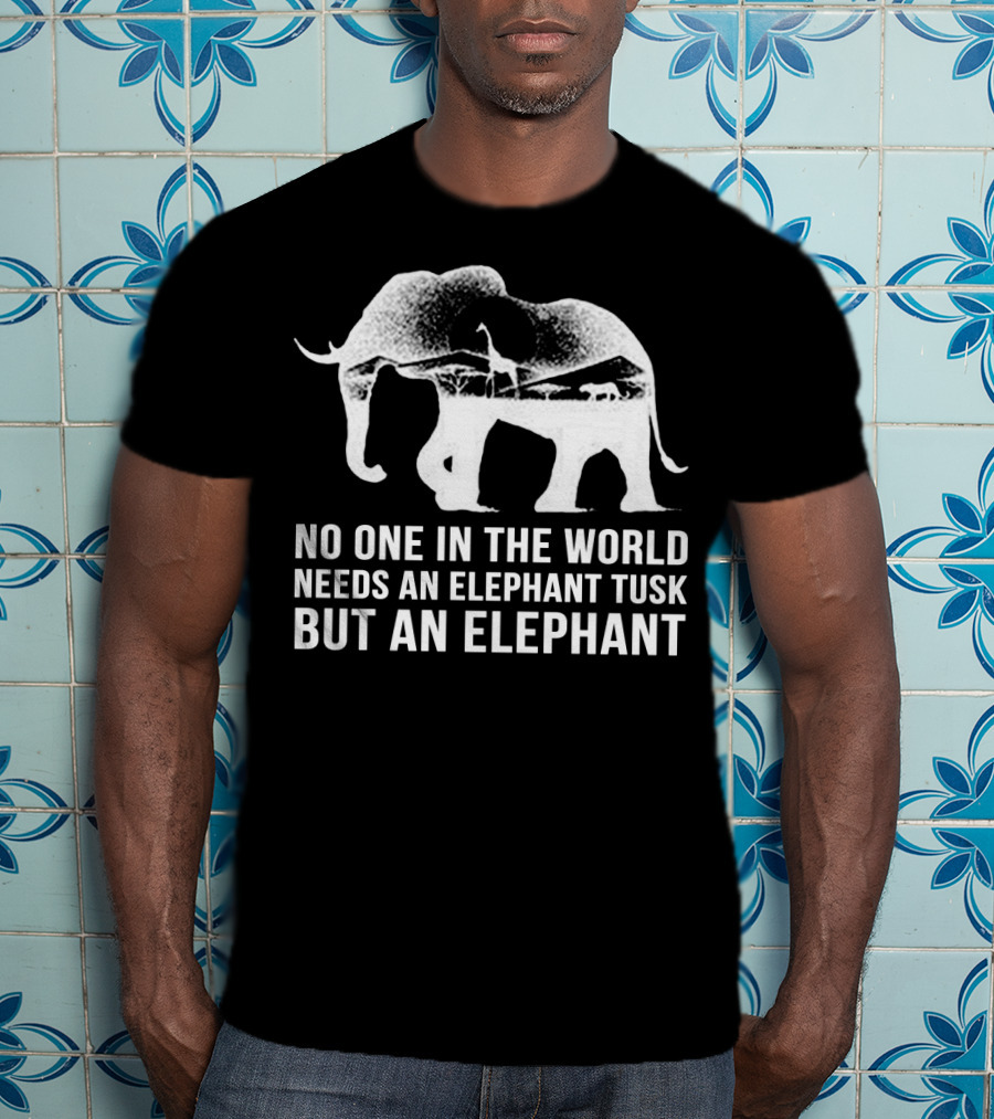 No One In The World Needs An Elephant Tusk But An Elephant Mens Womens For Elephants Lovers T-Shirt