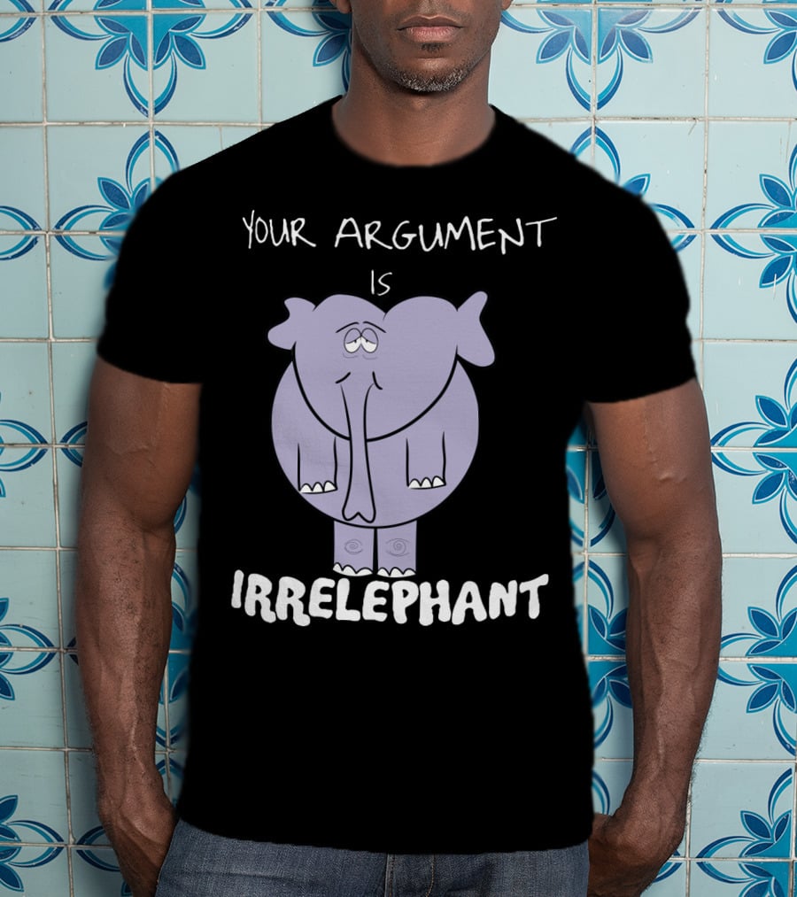 Your Argument Is Irrelephant Mens Womens For Elephants Lovers T-Shirt