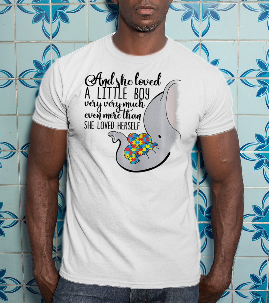 And She Loved A Little Boy Very Very Much Even More Than She Loved Herself Autism Elephant T-Shirt