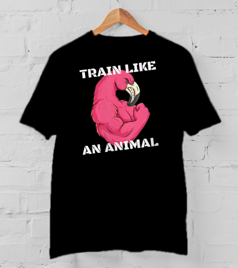 Train Like An Animal Flamingo Weightlifting Muscle Fitness T-Shirt