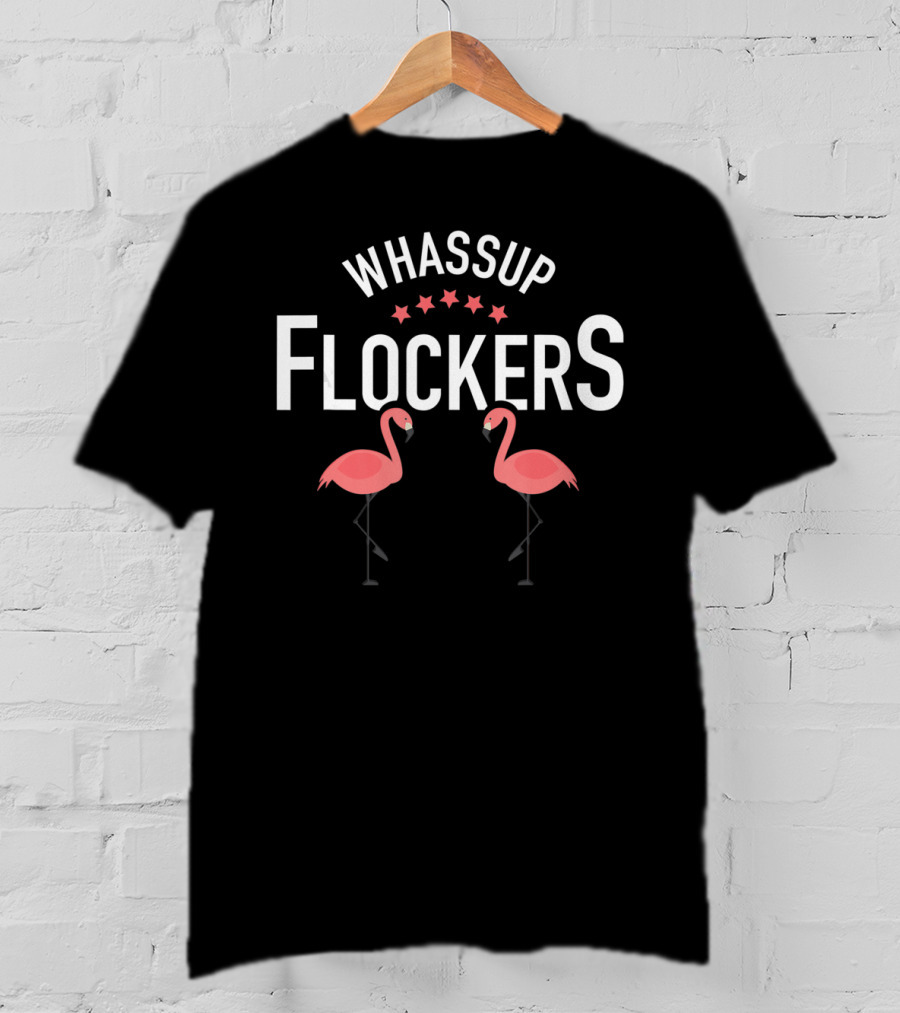 Whassup Flockers Funny Pink Flamingo Humorous T-Shirt
