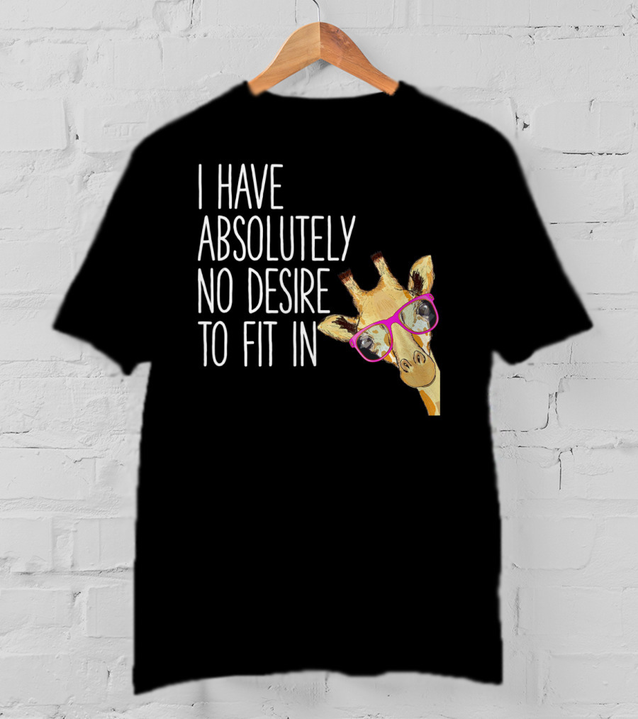 I Have Absolutely No Desire To Fit In Funny Giraffe Pink Glasses Quirky T-Shirt