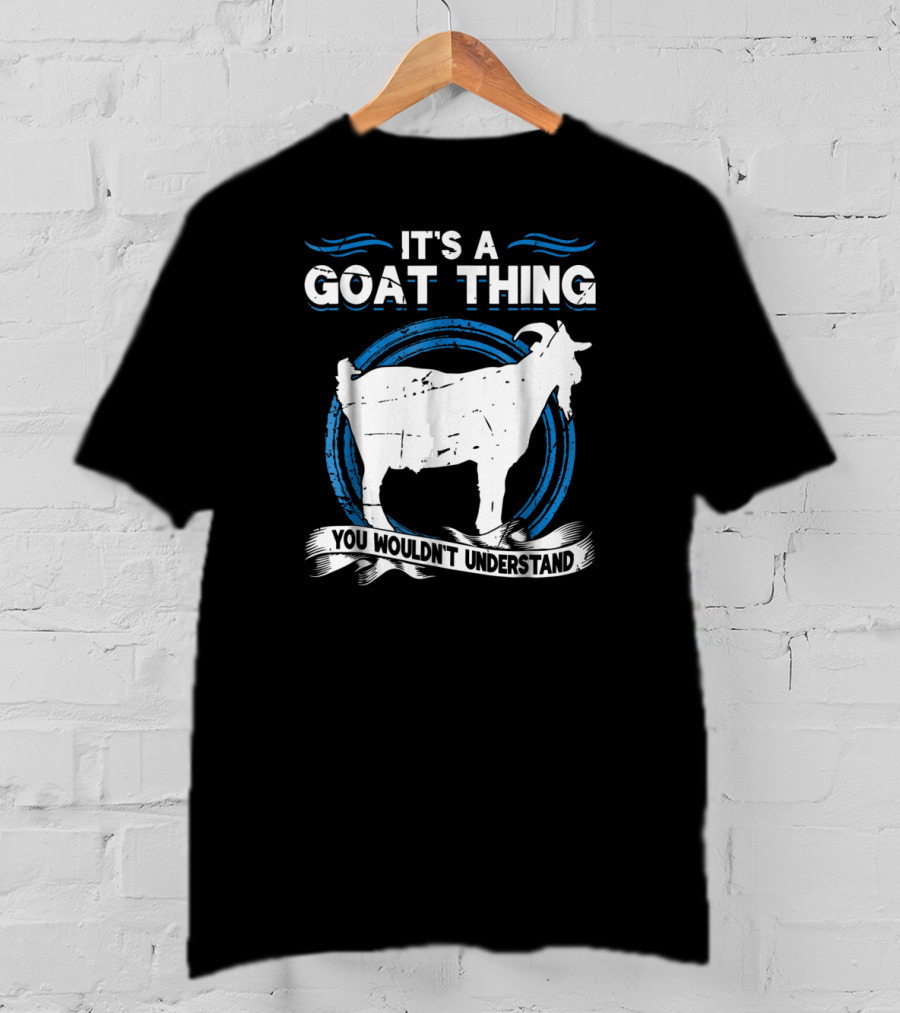It's A Goat Thing You Wouldn't Understand Goat Animal Lover Funny T-Shirt