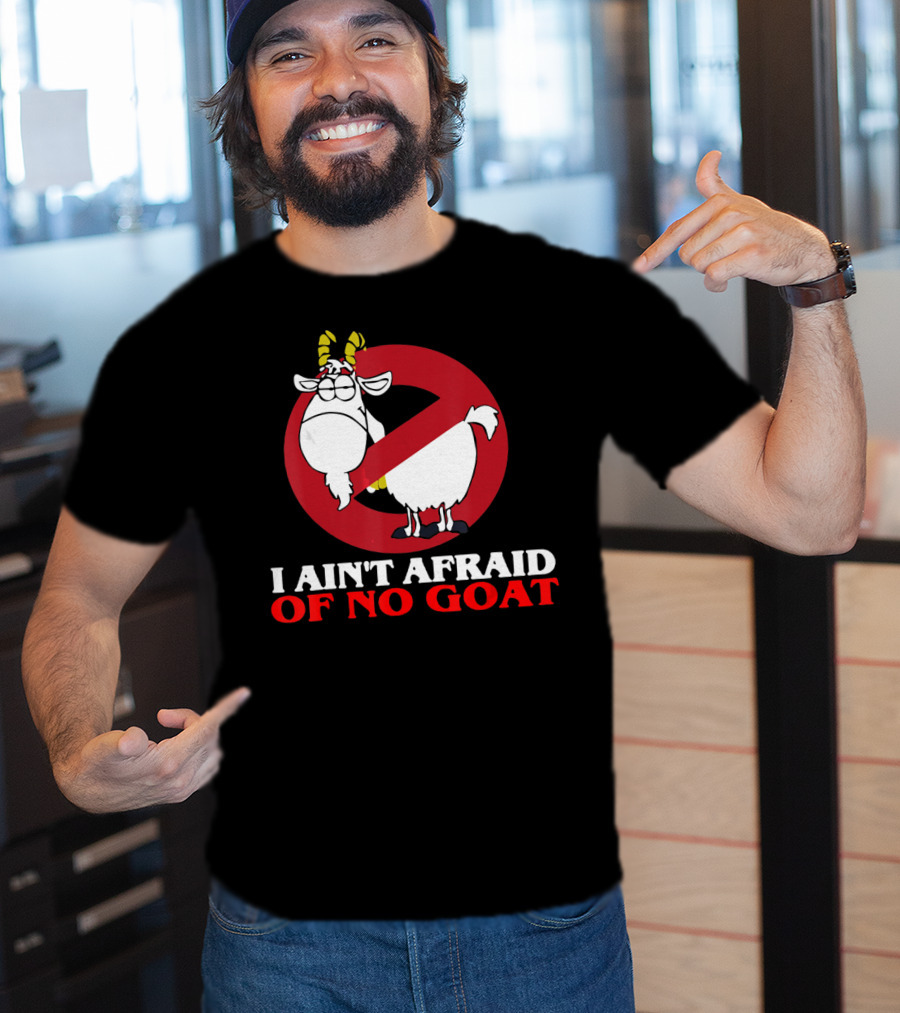 I Ain't Afraid Of No Goat Funny Goats Parody With Red No T-Shirt