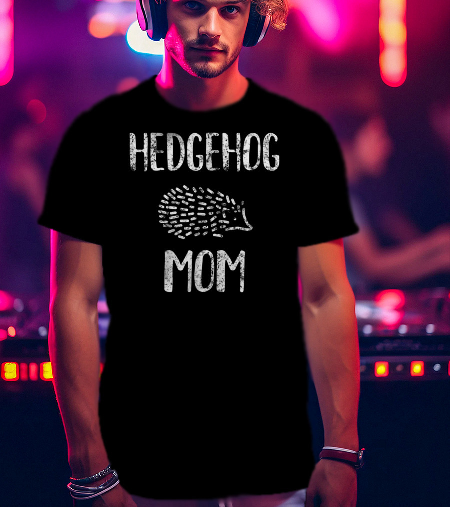 Hedgehog Mom Funny Hedgehog Women And Girls Hedgehog T-Shirt