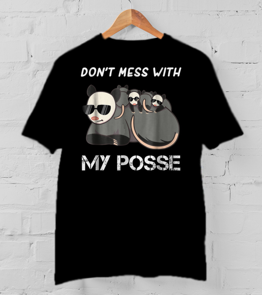 Don't Mess With My Posse Opossum Pun Funny My Posse T-Shirt