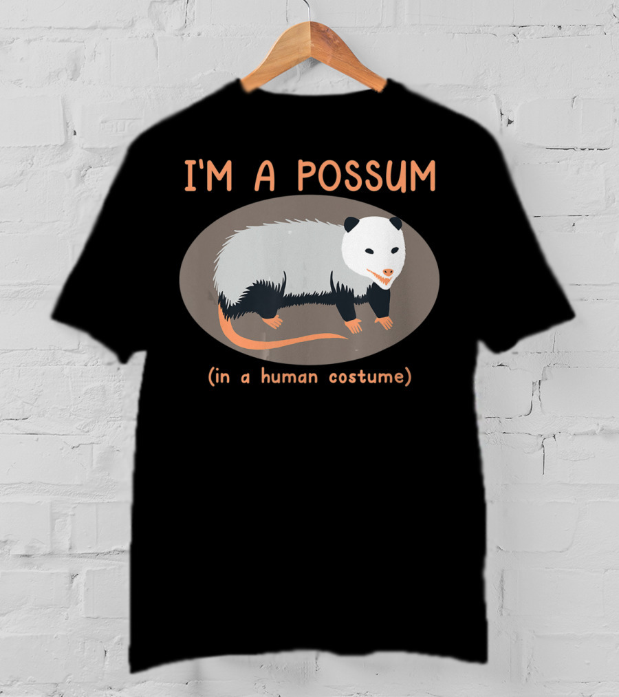 I'm A Possum In A Human Costume Funny Opossum T-Shirt