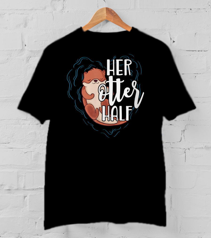 Her Otter Half Cute Romantic Pun With Sleeping Otter T-Shirt