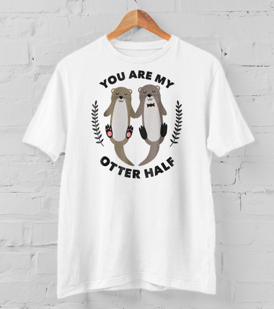 You Are My Otter Half Cute Otters Holding Hands T-Shirt