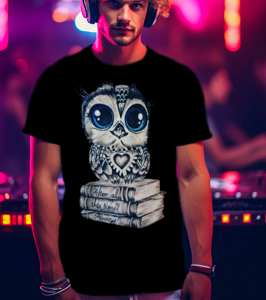 After All This Time Always Owl On Books T-Shirt