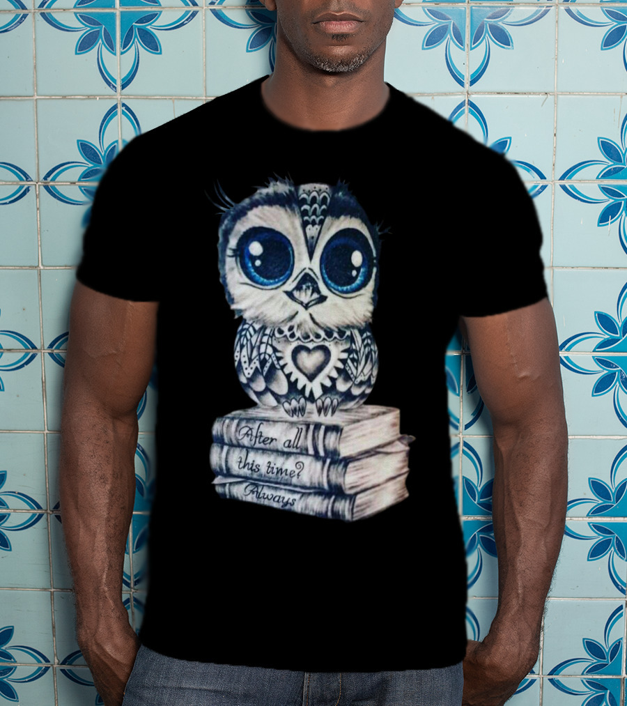 After All This Time Always Owl On Books T-Shirt