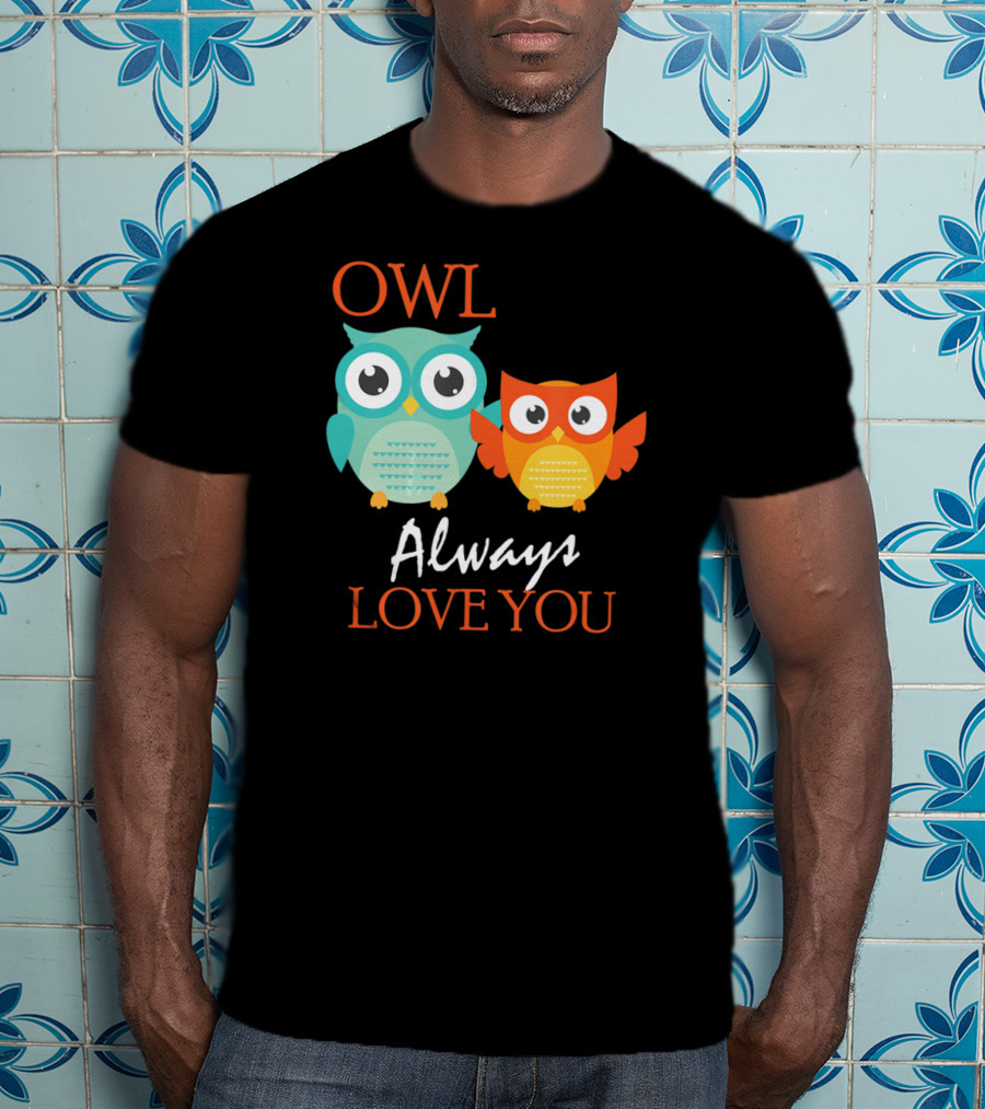 OWL Always Love You Cute Owl T-Shirt