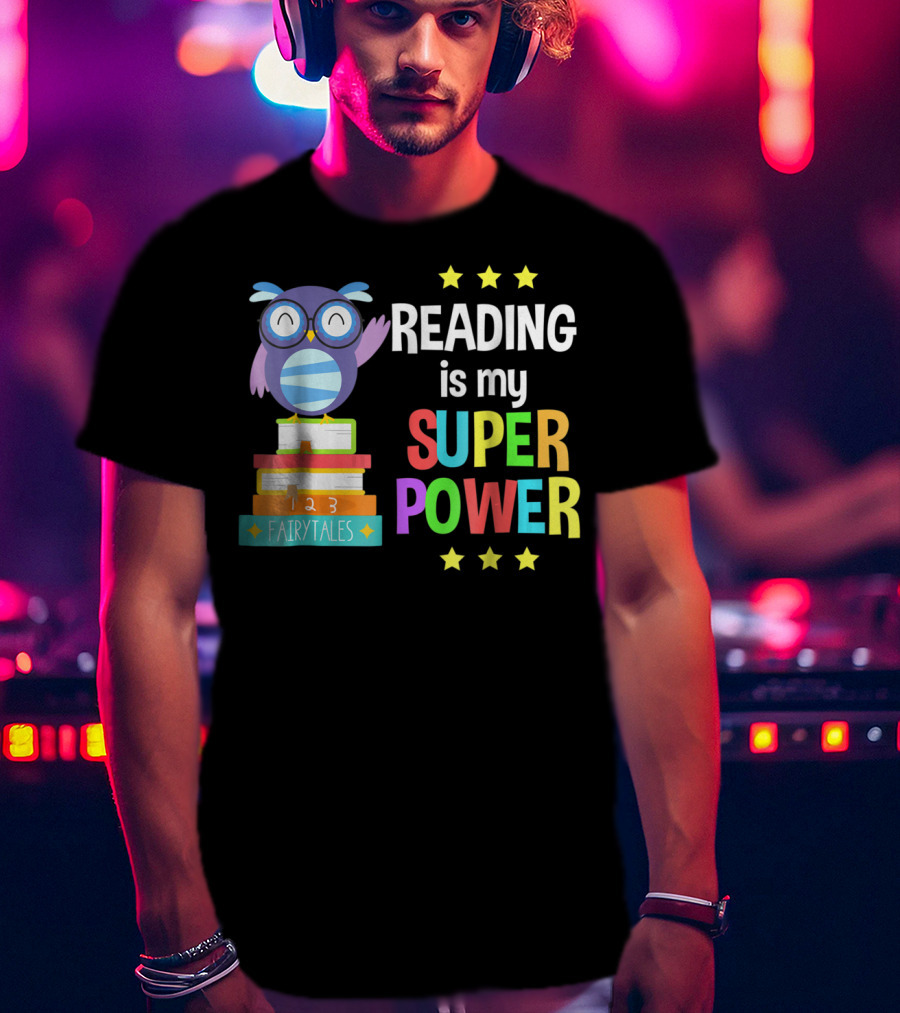 Reading Is My Super Power Girl Book Lover Reader Owl With Stars And Fairy Tales Books T-Shirt