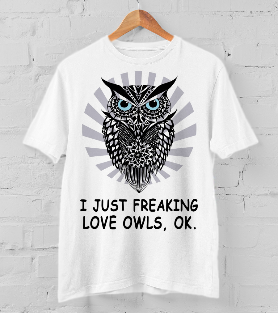 I Just Freaking Love Owls, OK T-Shirt