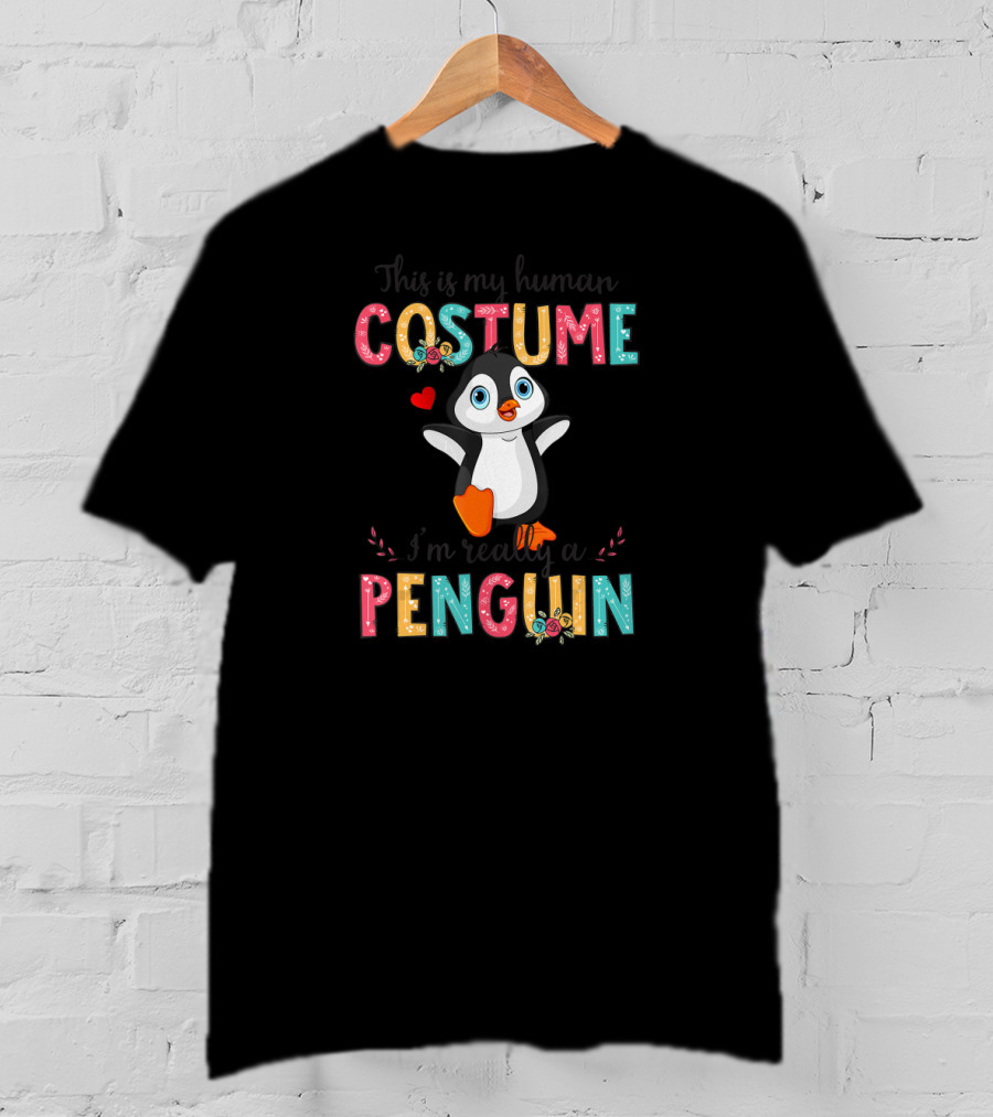 This Is My Human Costume I'm Really A Penguin T-Shirt