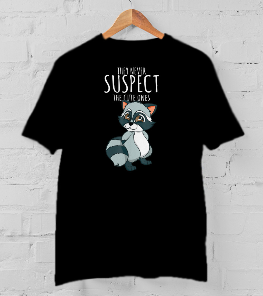 They Never Suspect The Cute Ones Raccoon Trash Panda T-Shirt