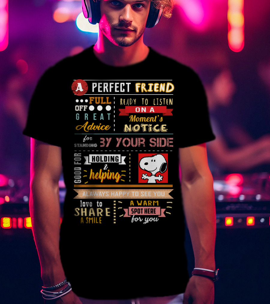 A Perfect Friend Snoopy Full Of Great Advice Ready To Listen Love To Share A Smile T-Shirt