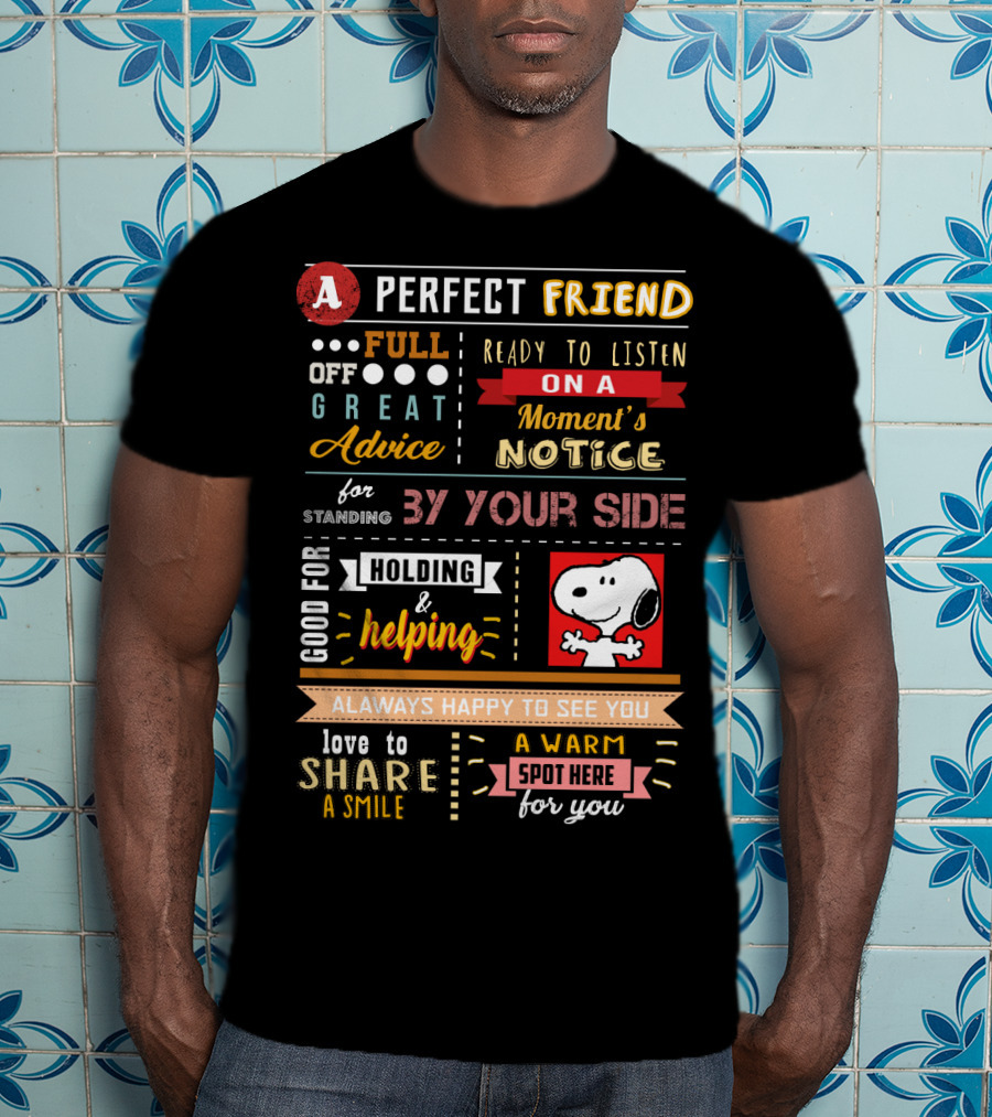 A Perfect Friend Snoopy Full Of Great Advice Ready To Listen Love To Share A Smile T-Shirt