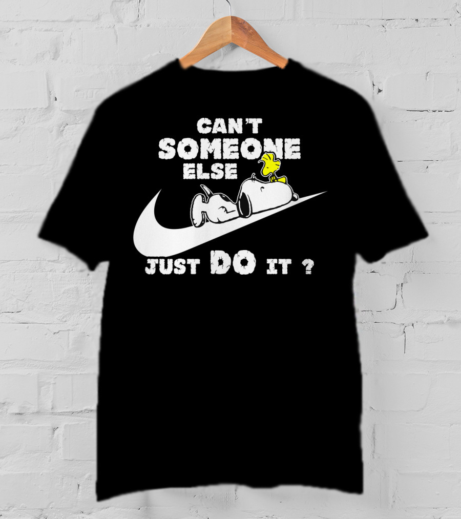 Can't Someone Else Just Do It Snoopy Woodstock Peanuts T-Shirt