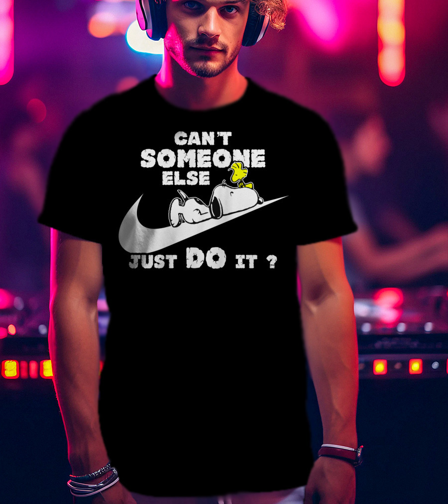 Can't Someone Else Just Do It Snoopy Woodstock Peanuts T-Shirt