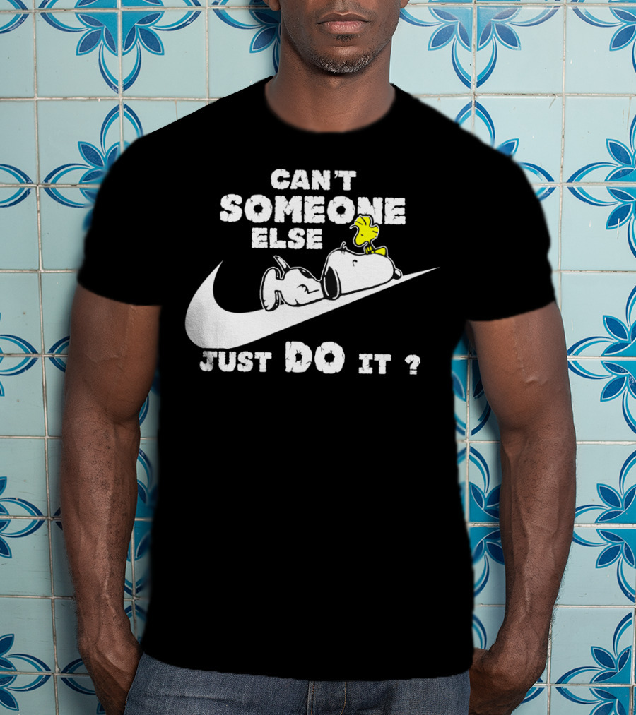 Can't Someone Else Just Do It Snoopy Woodstock Peanuts T-Shirt