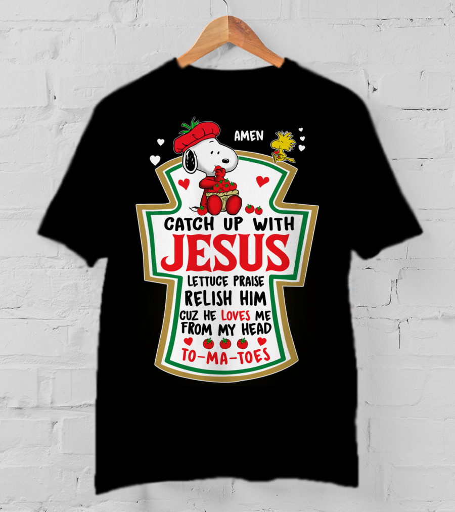 Catch Up With Jesus Snoopy Amen Lettuce Praise Relish Him Peanuts Movie T-Shirt