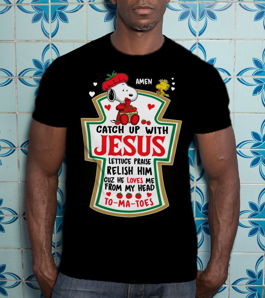 Catch Up With Jesus Snoopy Amen Lettuce Praise Relish Him Peanuts Movie T-Shirt