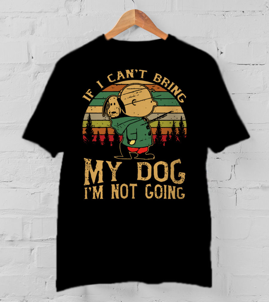 If I Can't Bring My Dog I'm Not Going Vintage Snoopy Walking Through Forest T-Shirt