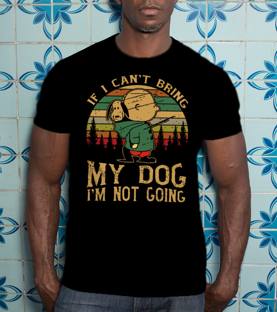 If I Can't Bring My Dog I'm Not Going Vintage Snoopy Walking Through Forest T-Shirt