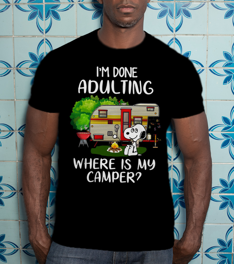 I'm Done Adulting Where Is My Camper Snoopy Camping Scene Peanuts Movie T-Shirt