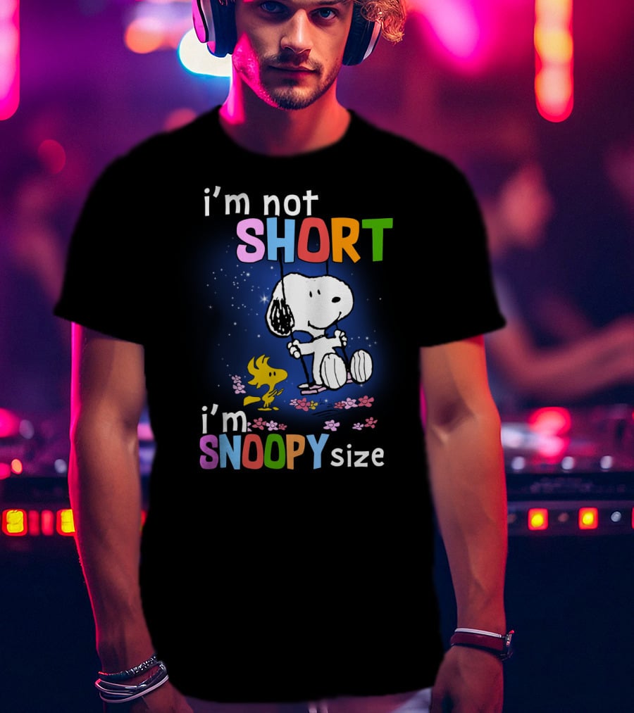 I'm Not Short I'm Snoopy Size The Peanuts Movie Swinging Snoopy And Woodstock T-Shirt