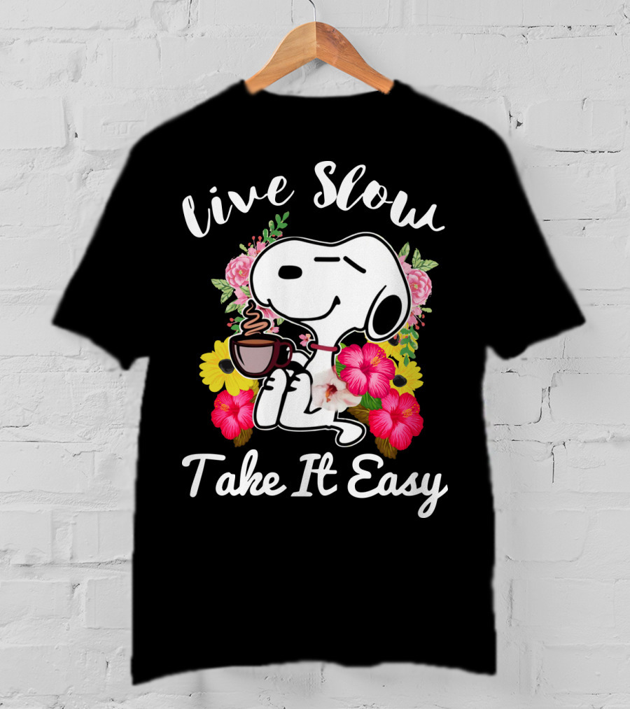 Live Slow Take It Easy Snoopy With Flowers And Coffee T-Shirt
