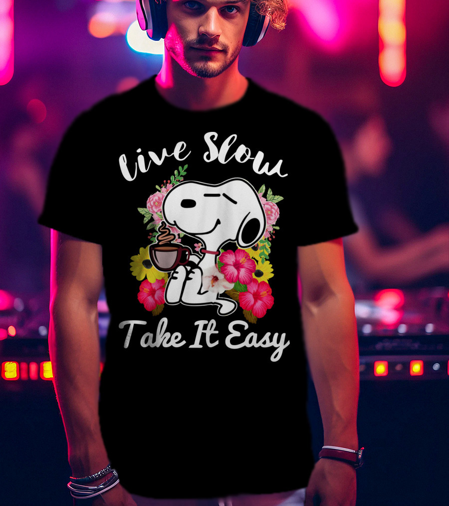 Live Slow Take It Easy Snoopy With Flowers And Coffee T-Shirt