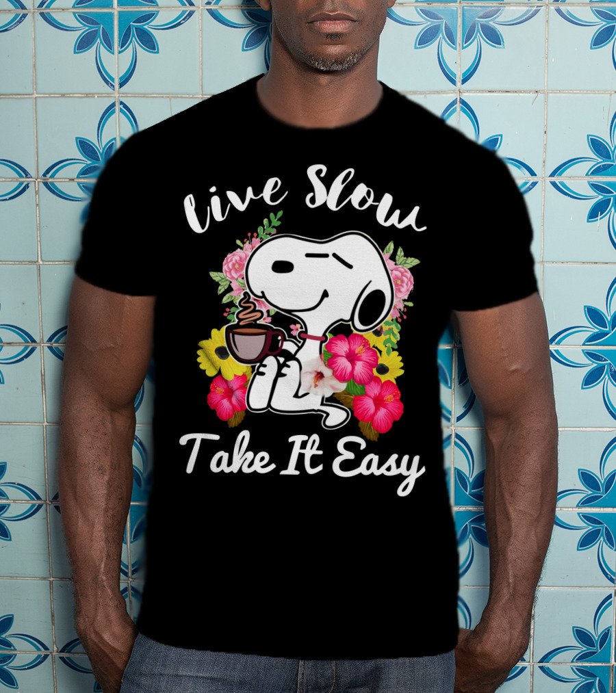 Live Slow Take It Easy Snoopy With Flowers And Coffee T-Shirt
