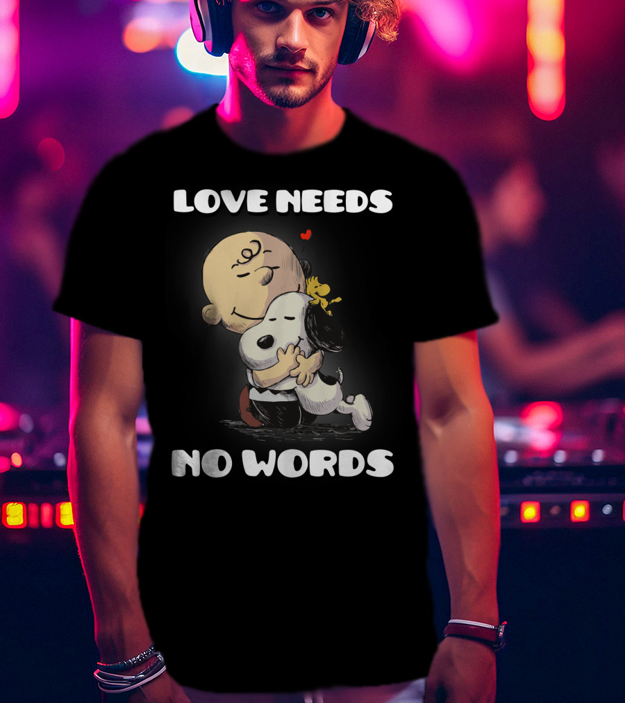 Love Needs No Words Snoopy Hug Peanuts Movie Woodstock Charlie Brown T-Shirt