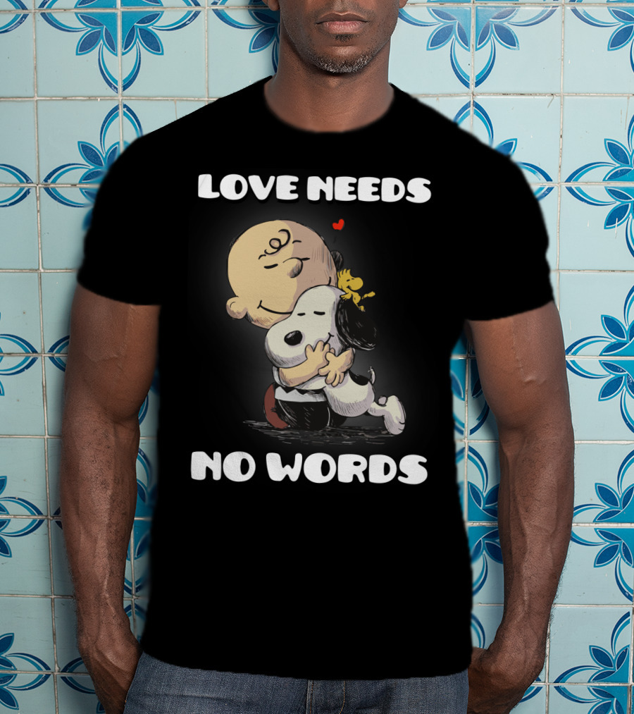 Love Needs No Words Snoopy Hug Peanuts Movie Woodstock Charlie Brown T-Shirt