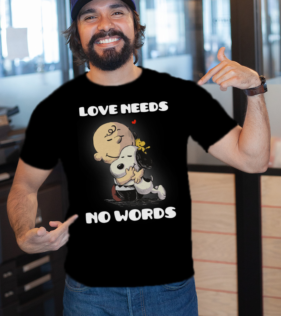 Love Needs No Words Snoopy Hug Peanuts Movie Woodstock Charlie Brown T-Shirt
