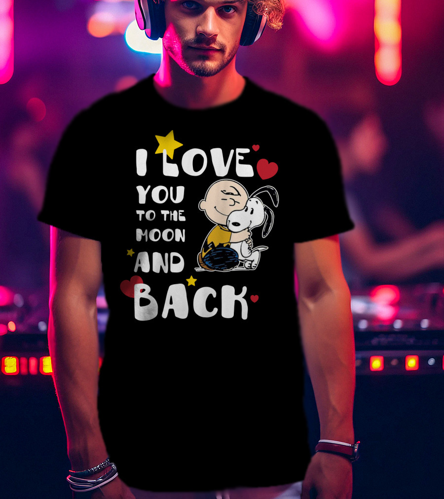 I Love You To The Moon And Back Snoopy The Peanuts Movie T-Shirt