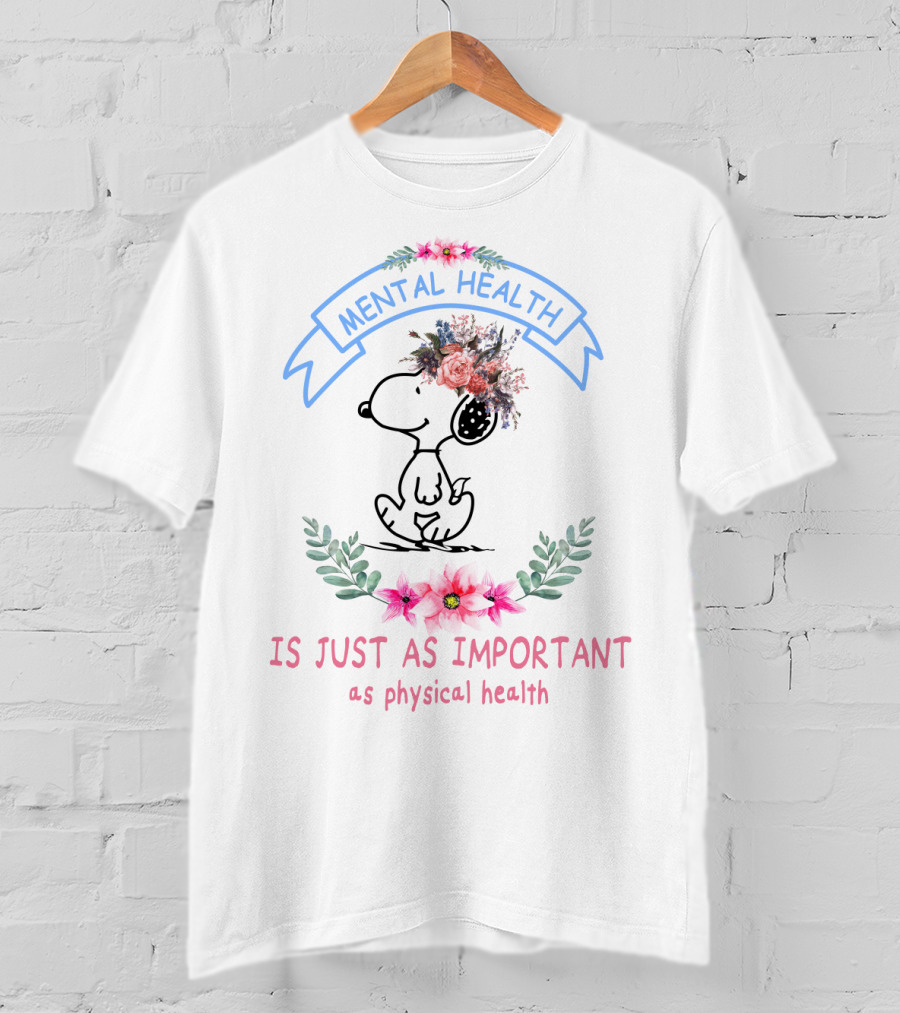 Snoopy Mental Health Is Just As Important As Physical Health Peanuts Flowers T-Shirt