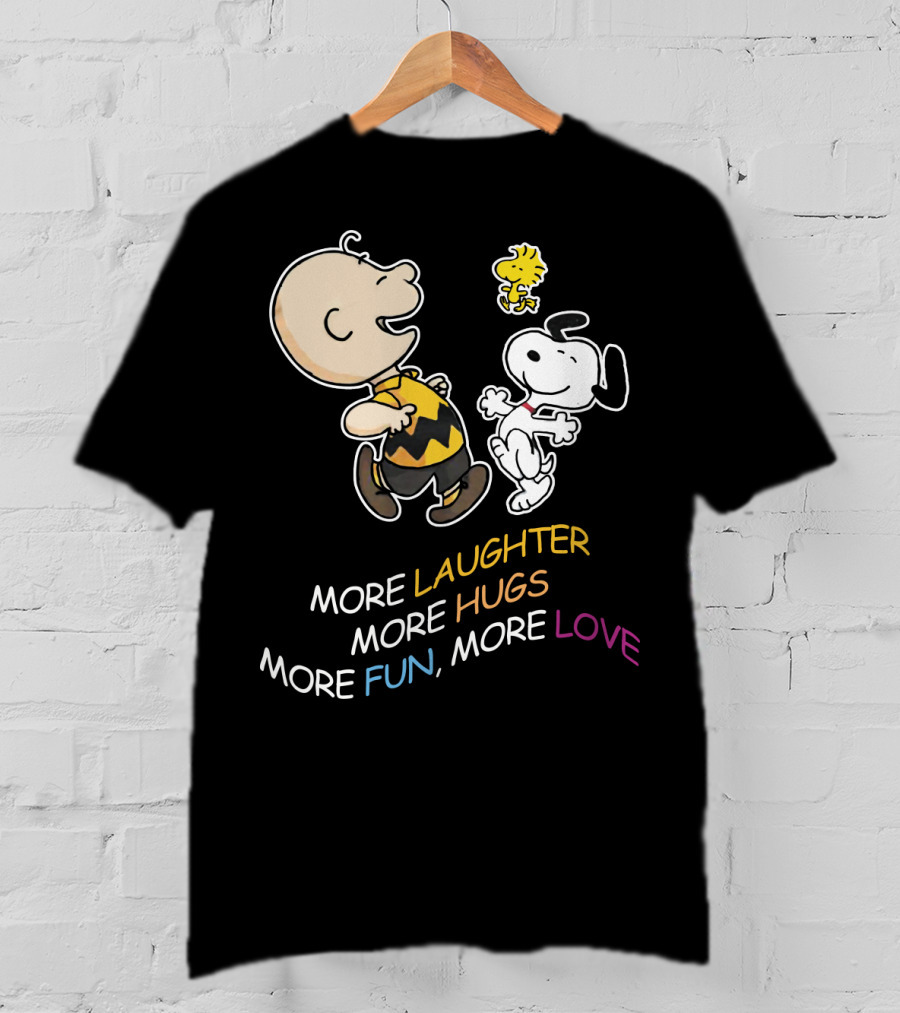 More Laughter More Hugs More Fun More Love Snoopy Charlie Brown Woodstock The Peanuts Movie T-Shirt