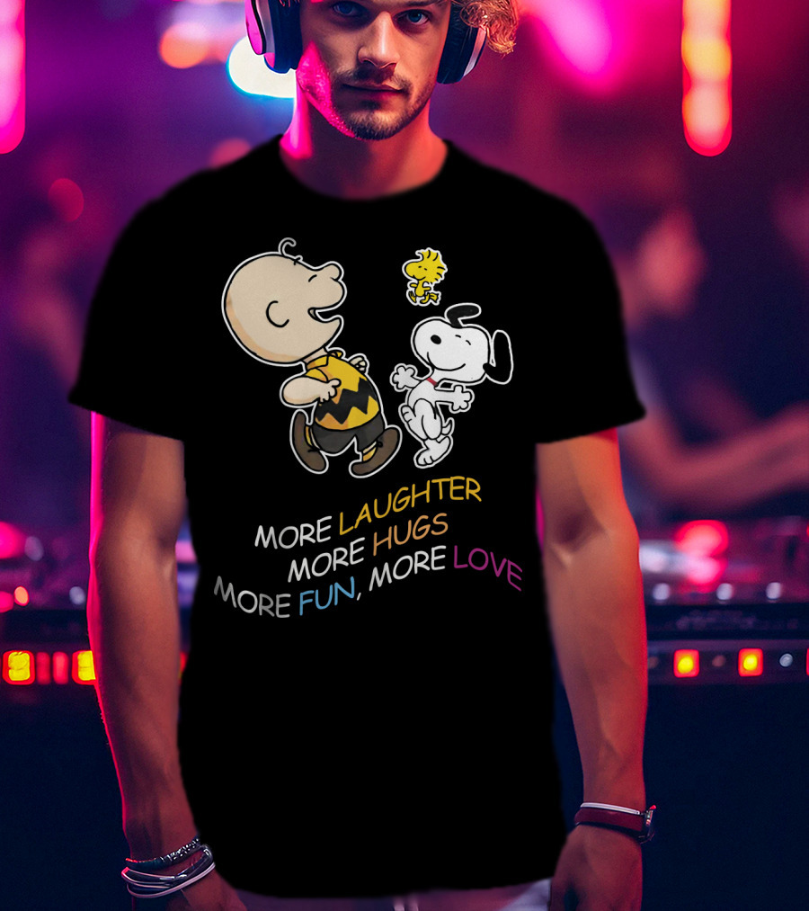 More Laughter More Hugs More Fun More Love Snoopy Charlie Brown Woodstock The Peanuts Movie T-Shirt