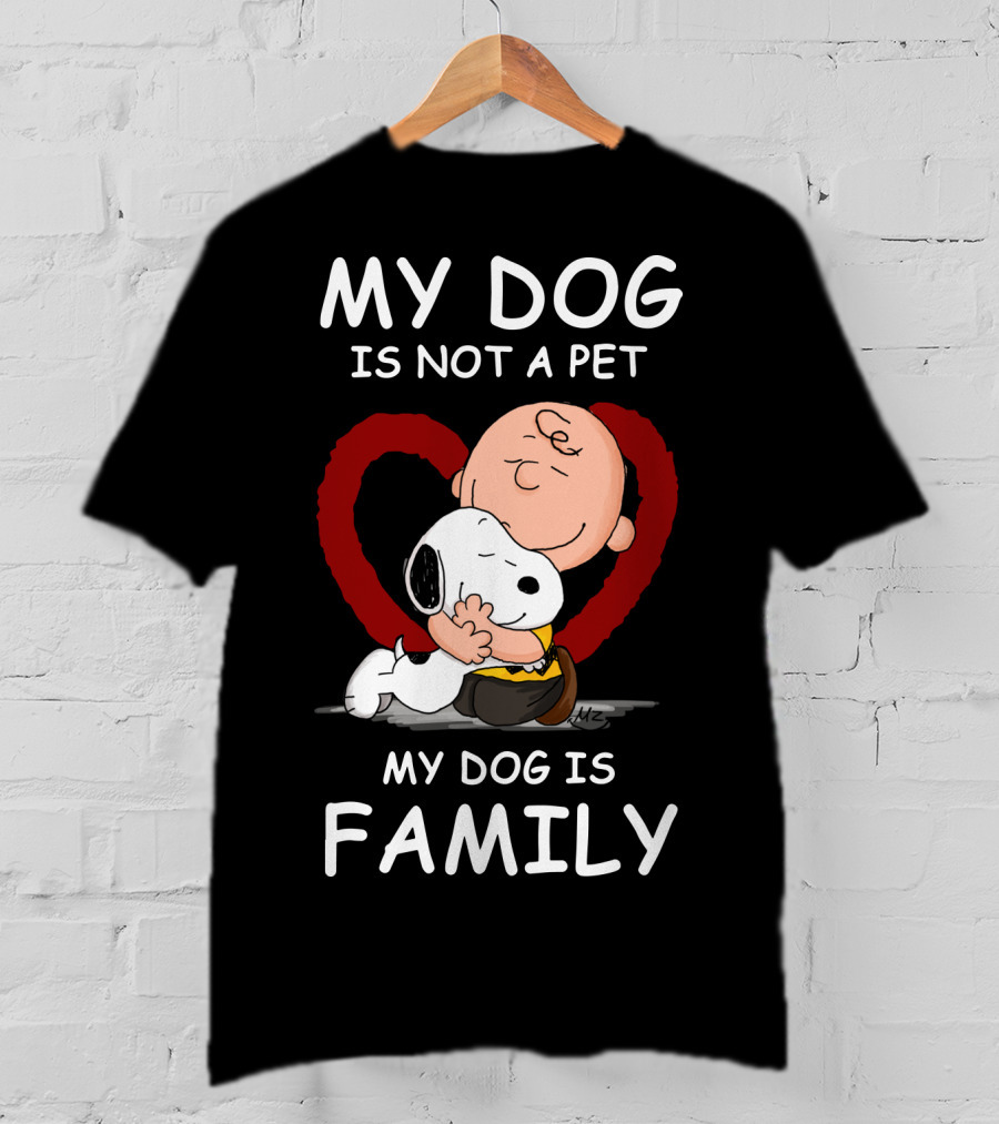 My Dog Is Not A Pet My Dog Is Family Snoopy Charlie Brown Peanuts Movie Hug Heart T-Shirt