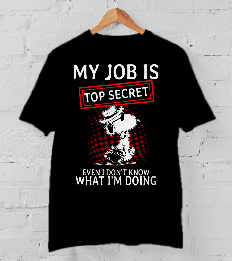 My Job Is Top Secret Snoopy Even I Don’t Know What I’m Doing The Peanuts Movie T-Shirt