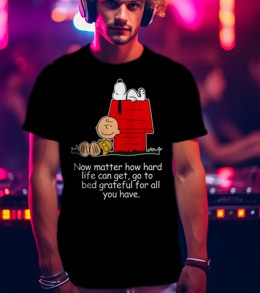 No Matter How Hard Life Can Get Grateful Snoopy Peanuts Movie T-Shirt
