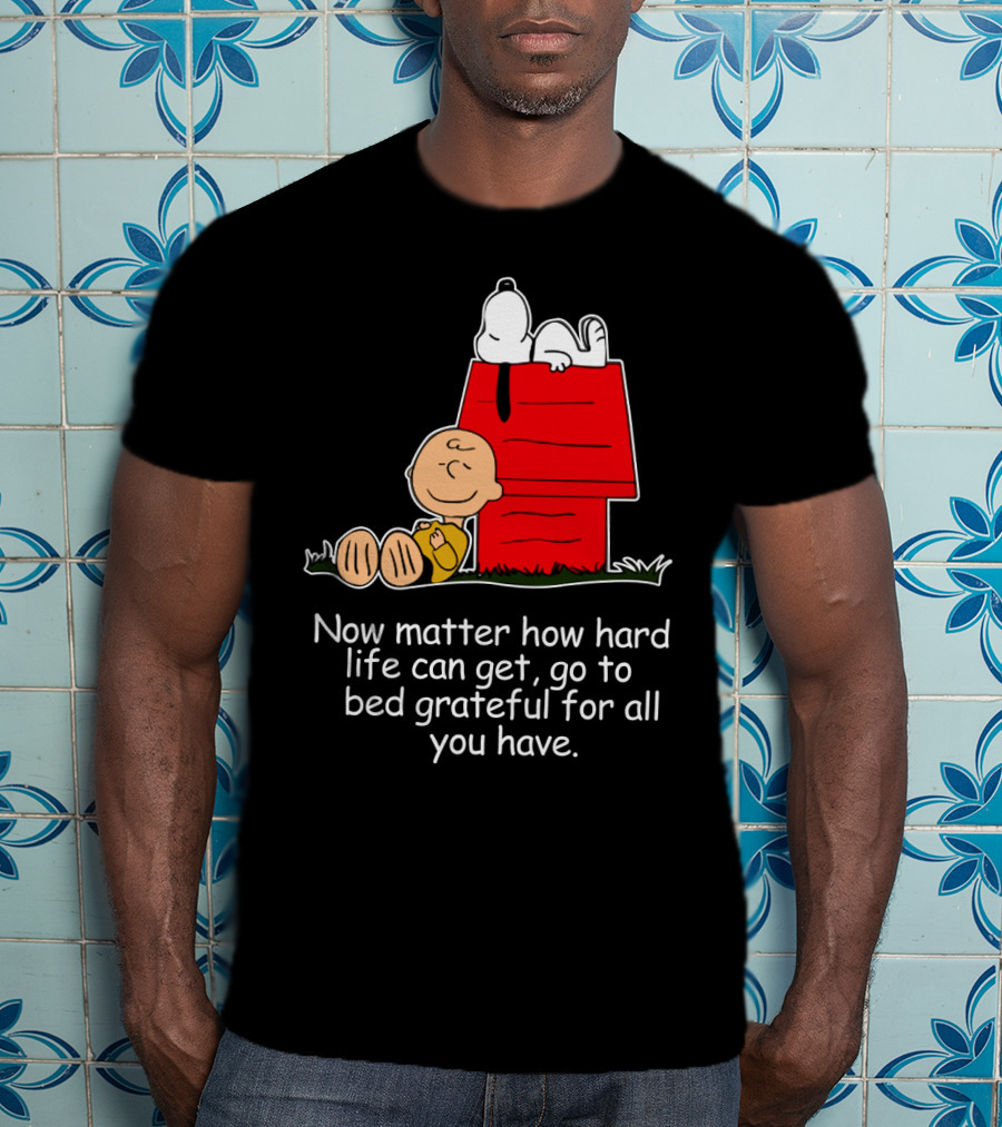 No Matter How Hard Life Can Get Grateful Snoopy Peanuts Movie T-Shirt